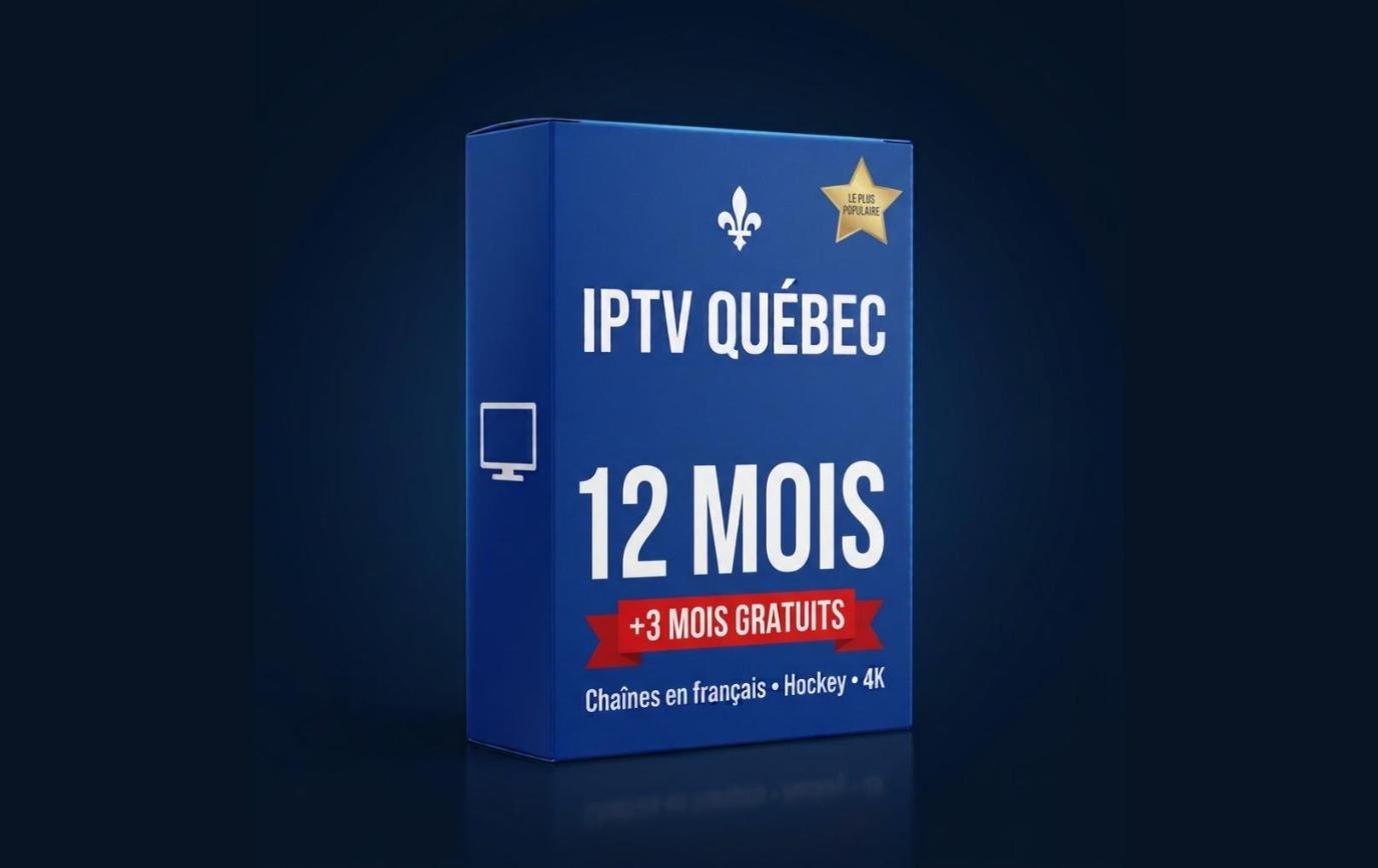 Forfait IPTV Québec : 1, 3, 6 ou 12 mois?