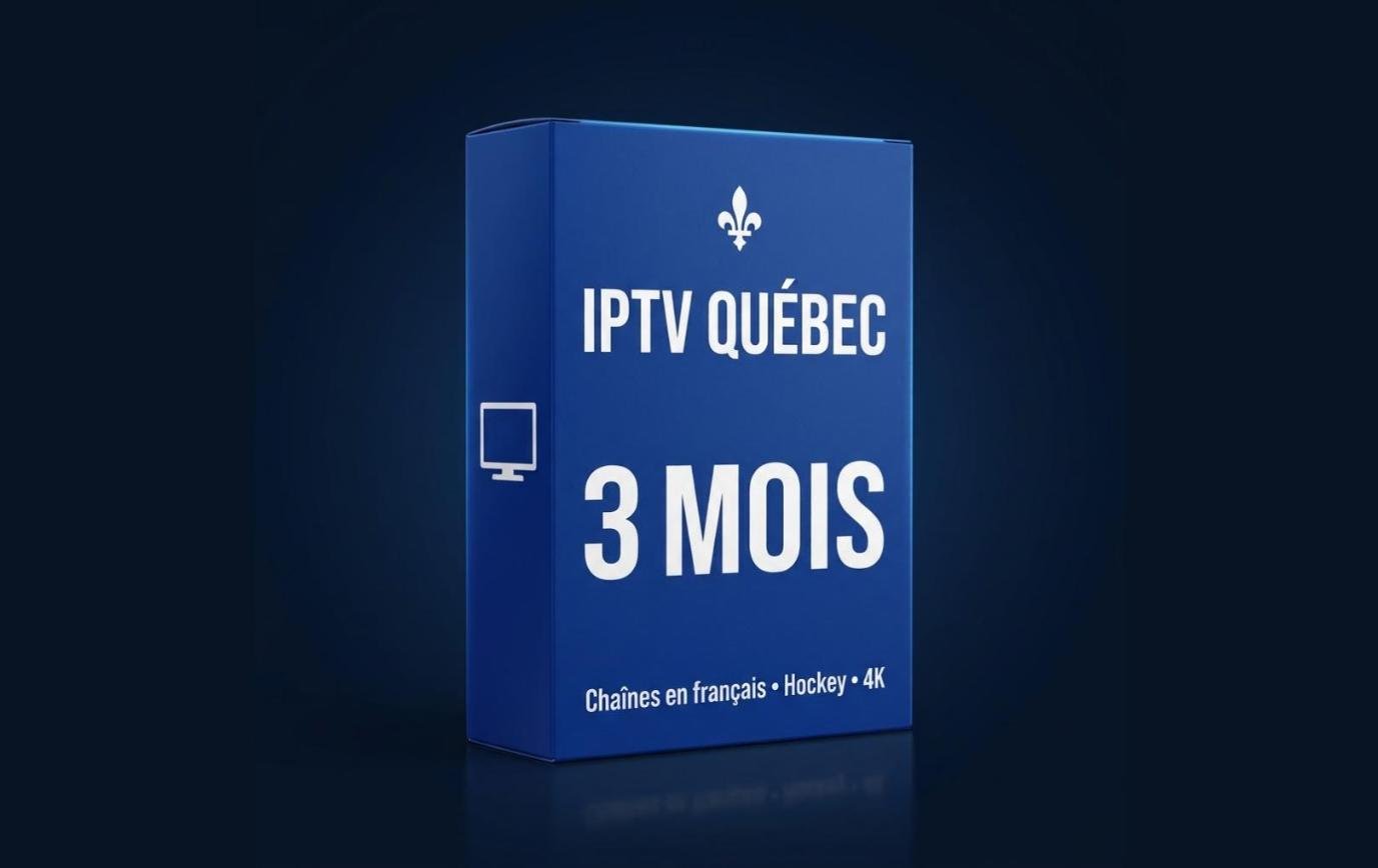 Abonnement IPTV Québec 3 mois : chaînes en français, hockey et 4K
