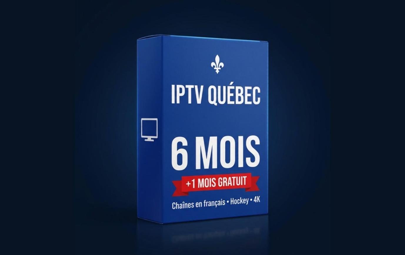 Abonnement IPTV Québec 6 mois + 1 mois gratuit
