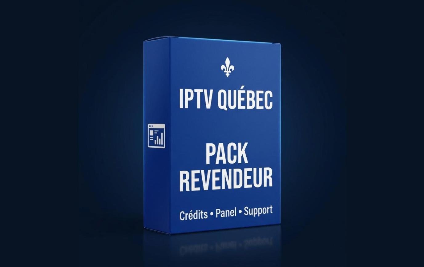 Pack revendeur IPTV Québec : crédits, panel et support